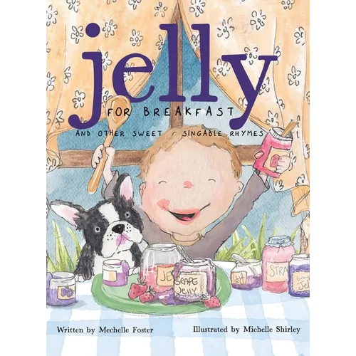 Jelly for Breakfast: and other Sweet, Singable Rhymes