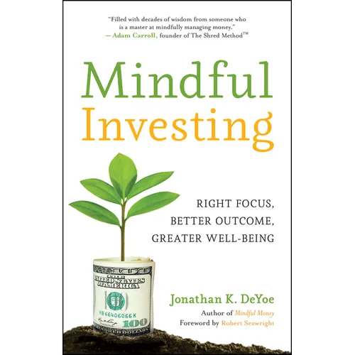 Mindful Investing: Right Focus, Better Outcome, Greater Well-Being