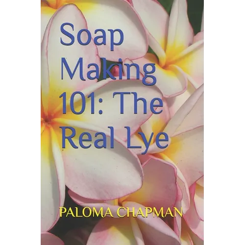 Soap Making 101: The Real Lye