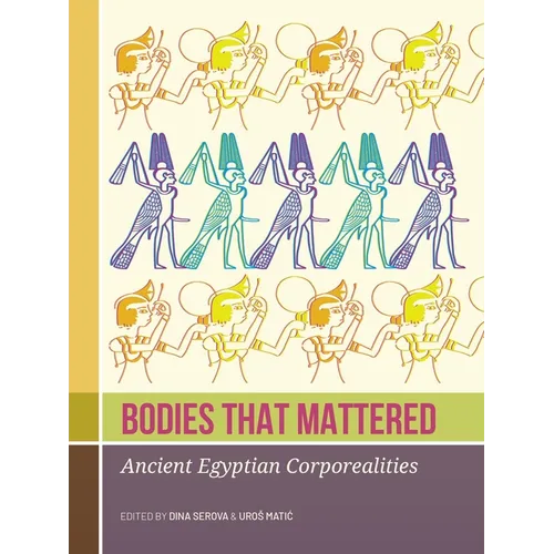 Bodies That Mattered: Ancient Egyptian Corporealities