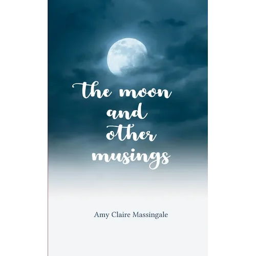 The Moon and Other Musings