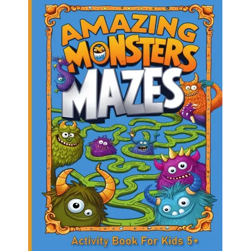 Amazing Monsters Mazes Activity Book For Kids 5+