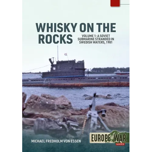 Whisky on the Rocks Volume 1: A Soviet Submarine Stranded in Swedish Waters, 1981