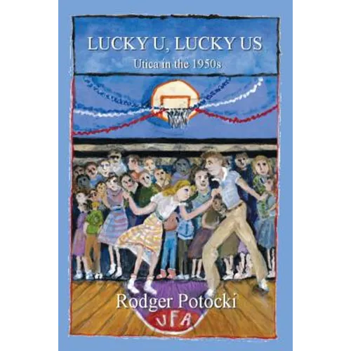 Lucky U, Lucky Us: Utica in the 1950s