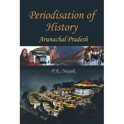 Periodisation of History: Arunchal Pradesh