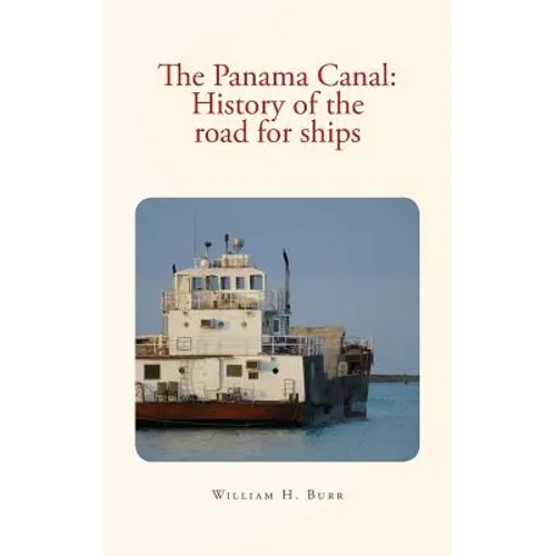 The Panama Canal: History of the road for ships: with illustrations