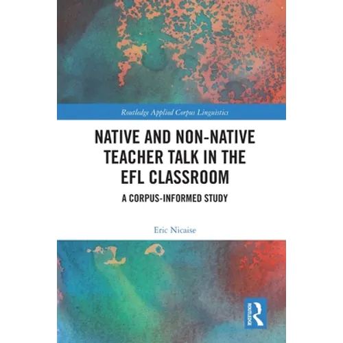 Native and Non-Native Teacher Talk in the EFL Classroom: A Corpus-informed Study