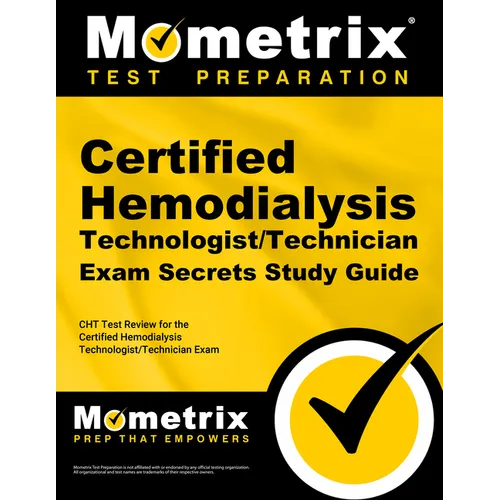 Certified Hemodialysis Technologist/Technician Exam Secrets Study Guide: Cht Test Review for the Certified Hemodialysis Technologist/Technician Exam