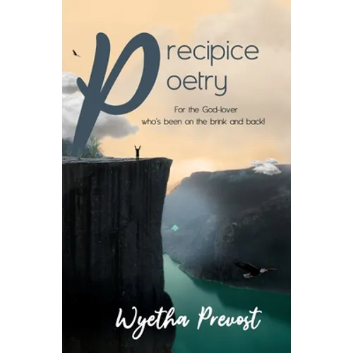 Precipice Poetry: For the God-lover who's been on the brink and back!