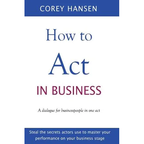 How to Act in Business: A dialogue for businesspeople in one act