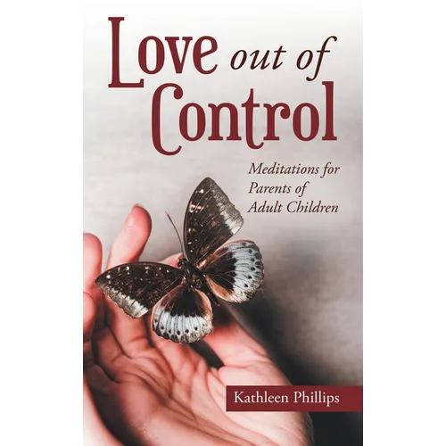 Love out of Control: Meditations for Parents of Adult Children