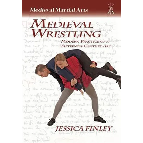 Medieval Wrestling: Modern Practice of a 15th-Century Art