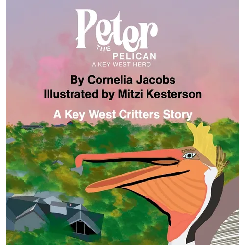 Peter the Pelican: A Key West Hero