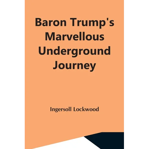Baron Trump'S Marvellous Underground Journey