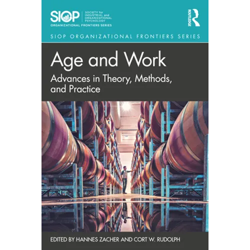 Age and Work: Advances in Theory, Methods, and Practice