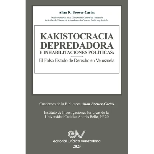 KAKISTOCRACIA DEPREDADORA E INHABILITACIONES POLÍTICAS. El falso Estado de derecho en Venezuela: El Falso Estado de Derecho En Venezuela
