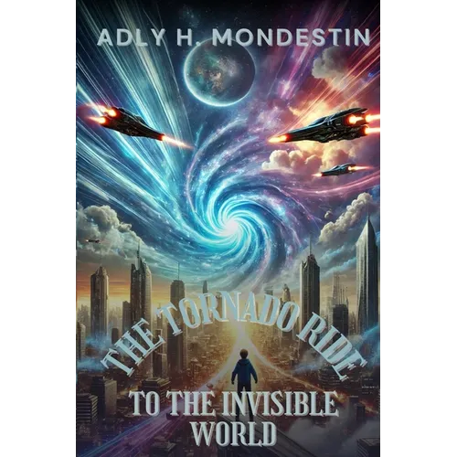 The Tornado Ride to the Invisible World: Where Flying Cars Soar, Minds Connect, and Peace Reigns Supreme