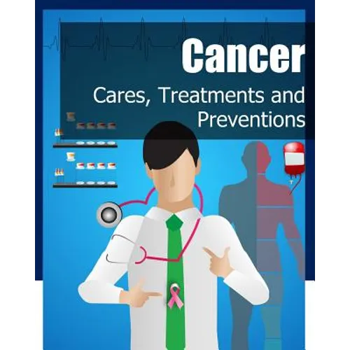 Cancer: Cares, Treatments and Preventions