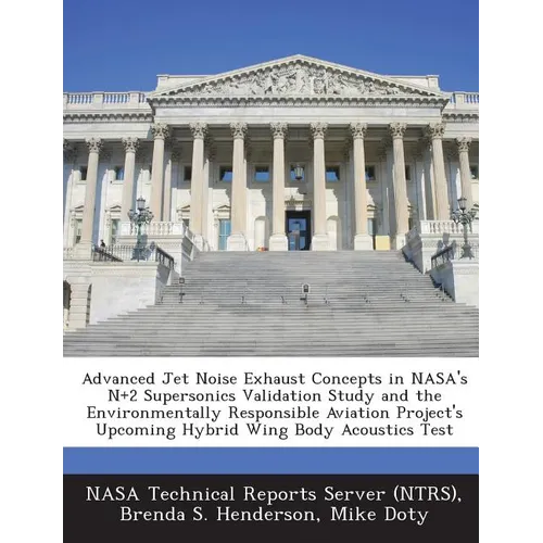 Advanced Jet Noise Exhaust Concepts in NASA's N+2 Supersonics Validation Study and the Environmentally Responsible Aviation Project's Upcoming Hybrid