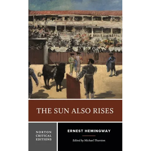 The Sun Also Rises: A Norton Critical Edition