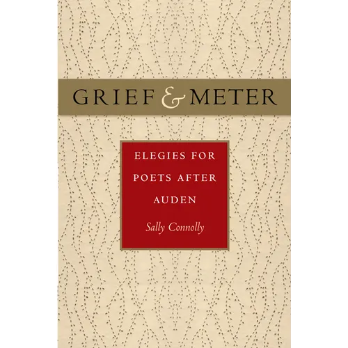 Grief and Meter: Elegies for Poets After Auden