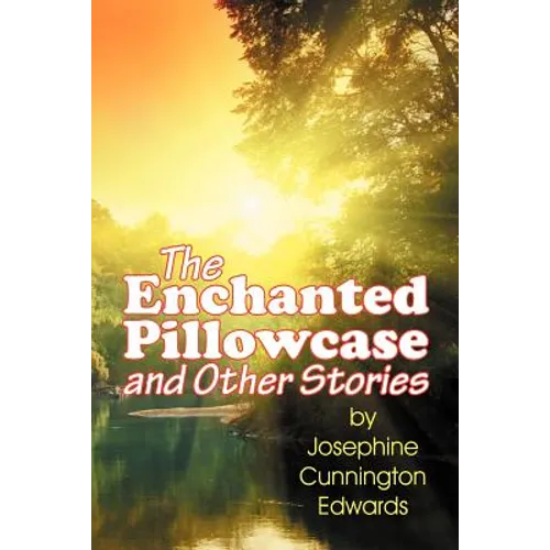 The Enchanted Pillowcase and Other Stories