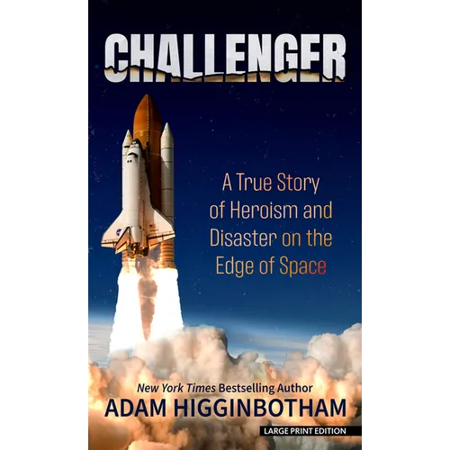 Challenger: A True Story of Heroism and Disaster on the Edge of Space
