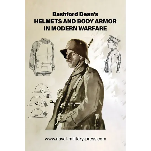 Bashford Dean's HELMETS AND BODY ARMOR IN MODERN WARFARE