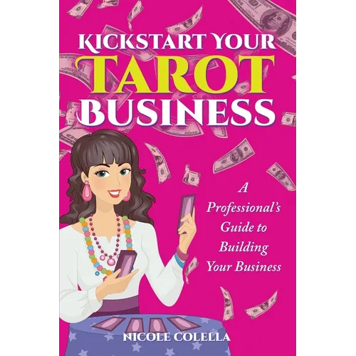 Kickstart Your Tarot Business: A Professional's Guide to Building Your Tarot Business