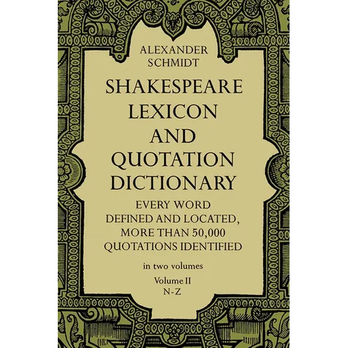 Shakespeare Lexicon and Quotation Dictionary, Vol. 2: Volume 2