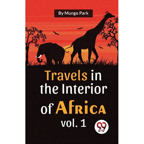 Travels In The Interior Of Africa Vol. 1