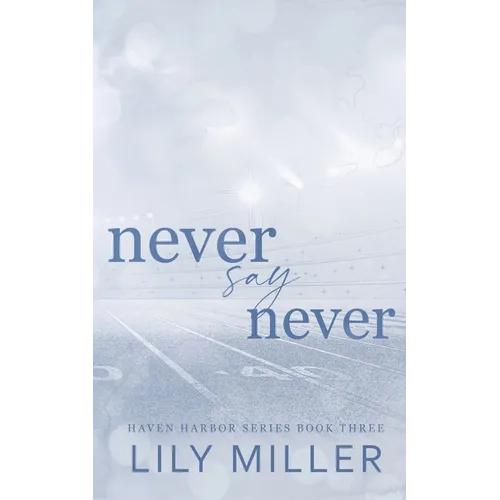 Never Say Never: A small town frienemies to lovers, spicy romance