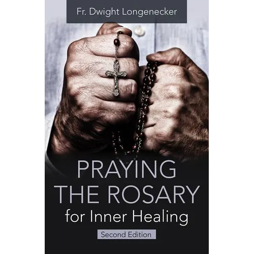 Praying the Rosary for Inner Healing, Second Edition
