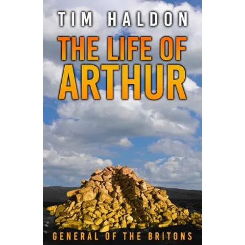 The Life of Arthur: General of the Britons