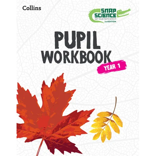 Snap Science 2nd Edition - Snap Science Pupil Workbook: Year 1