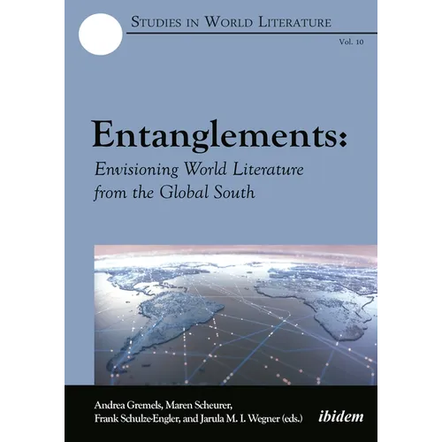 Entanglements: Envisioning World Literature from the Global South