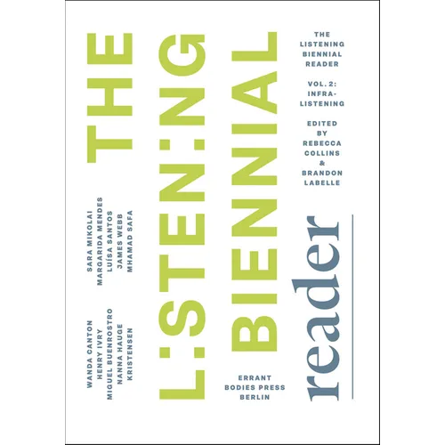 The Listening Biennial Reader, Vol. 2: Infralistening