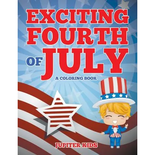 Exciting Fourth of July (A Coloring Book)