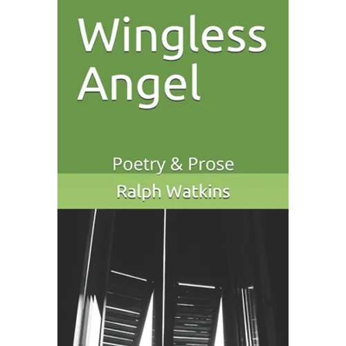 Wingless Angel: Poetry & Prose