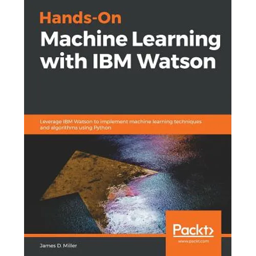 Hands-On Machine Learning with IBM Watson
