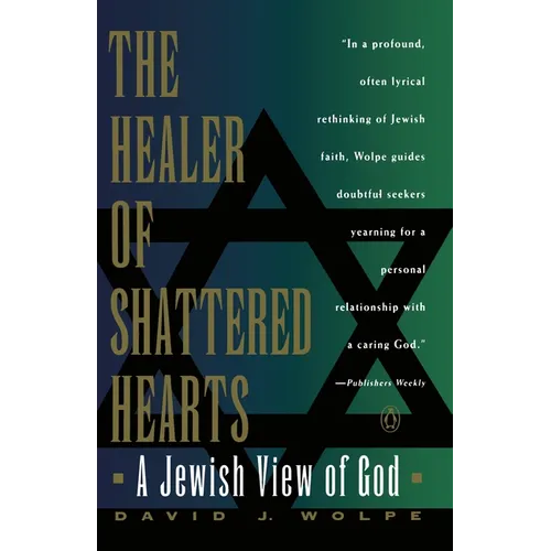 The Healer of Shattered Hearts: A Jewish View of God