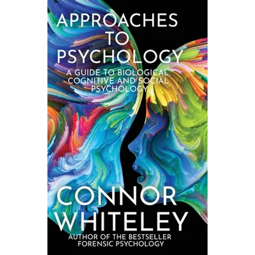 Approaches To Psychology: A Guide To Biological, Cognitive and Social Psychology