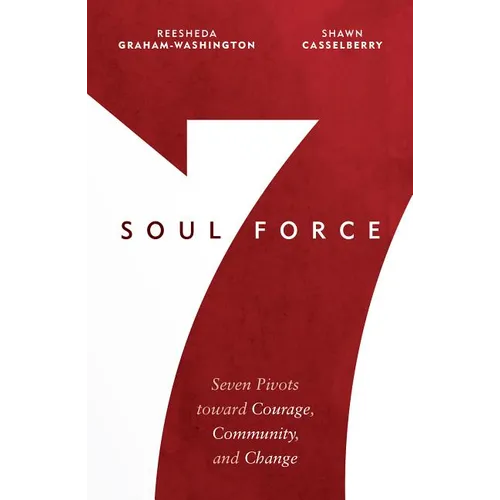 Soul Force: Seven Pivots Toward Courage, Community, and Change