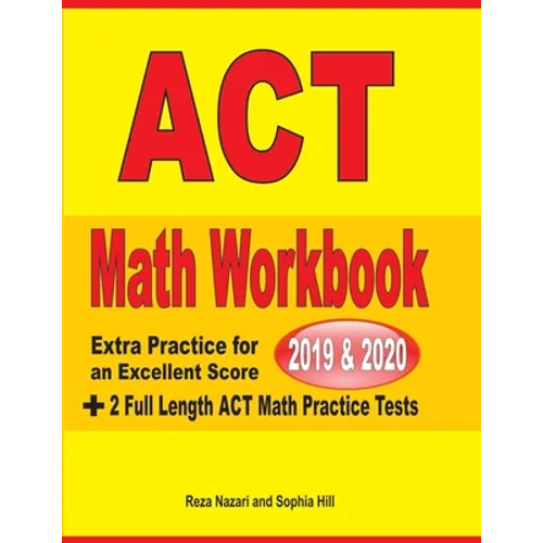 ACT Math Workbook 2019 & 2020: Extra Practice for an Excellent Score + 2 Full Length GED Math Practice Tests