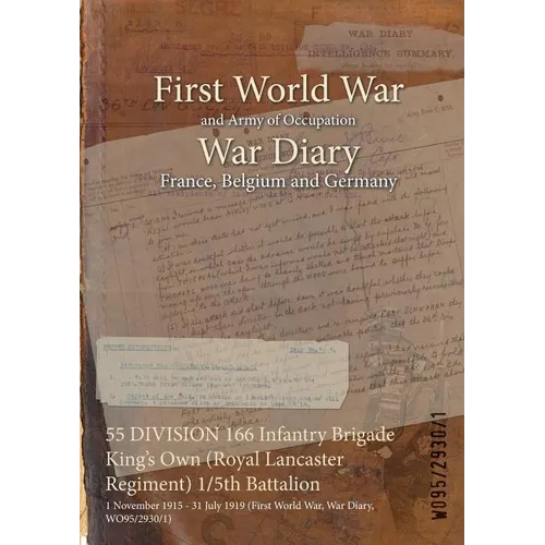 55 DIVISION 166 Infantry Brigade King's Own (Royal Lancaster Regiment) 1/5th Battalion: 1 November 1915 - 31 July 1919 (First World War, War Diary, WO