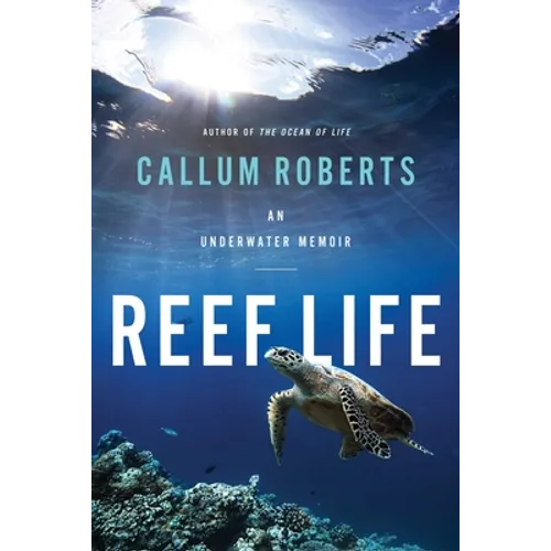 Reef Life: An Underwater Memoir