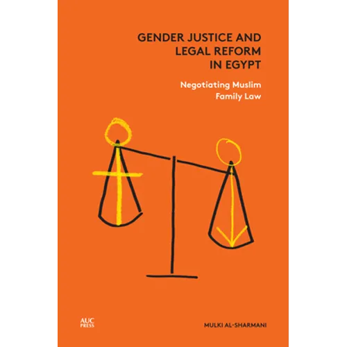 Gender Justice and Legal Reform in Egypt: Negotiating Muslim Family Law