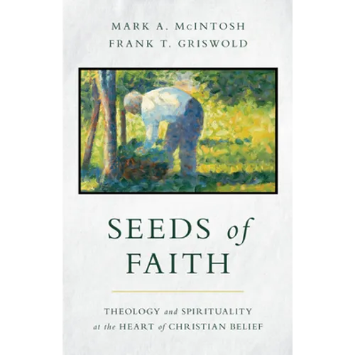 Seeds of Faith: Theology and Spirituality at the Heart of Christian Belief