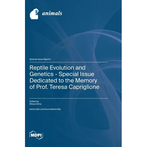 Reptile Evolution and Genetics - Special Issue Dedicated to the Memory of Prof. Teresa Capriglione