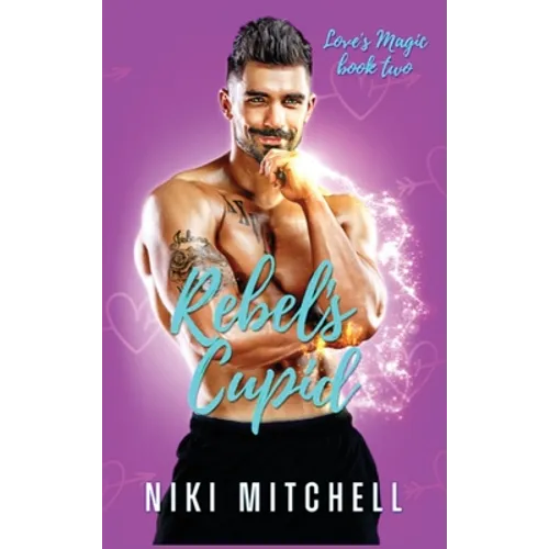 Rebel's Cupid (Love's Magic Book 2)